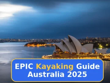 Complete Guide to Kayaking in Australia 2025