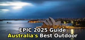 Australia’s Best Outdoor | Comprehensive 2025 Guide