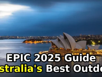 Australia’s Best Outdoor | Comprehensive 2025 Guide