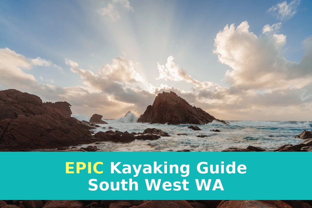 Best Time for Kayaking in South West WA | Monthly Breakdown