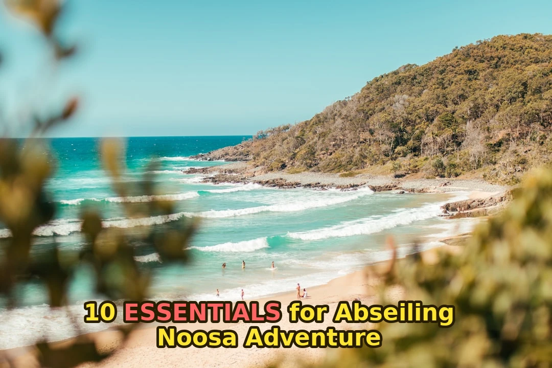 Don’t forget these abseiling essentials in Noosa!