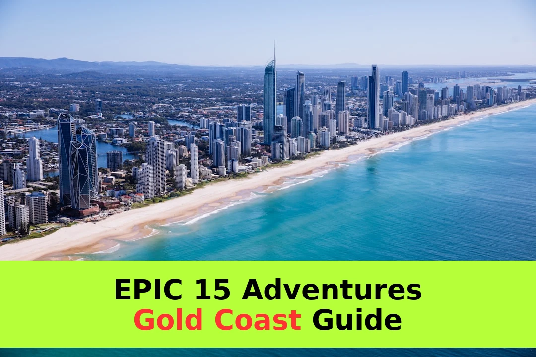 My top 15 picks for adventures near Gold Coast – ranked!
