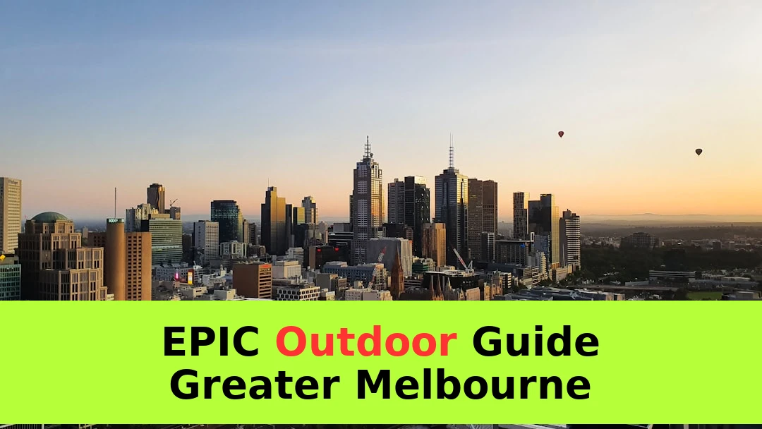 Greater Melbourne Outdoor: Complete Area Guide