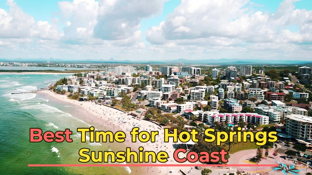 Best Time for Hot Springs in Sunshine Coast | Monthly Breakdown