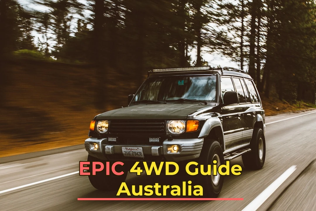 Ultimate 4WD Adventures Guide Australia: Everything You Need to Know