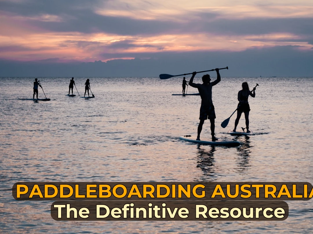 Paddleboarding Australia: The Definitive Resource